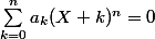 \sum_{k=0}^{n}{a_k(X+k)^n}=0